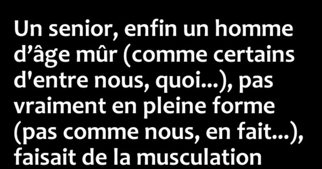 Un senior, enfin un homme d’âge mûr …