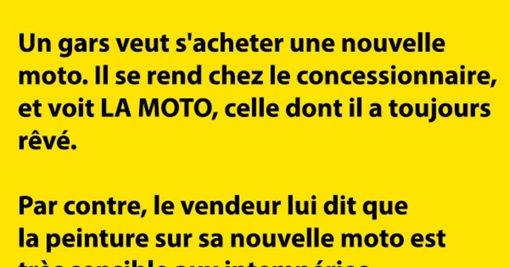 Un gars veut s’acheter une nouvelle moto…