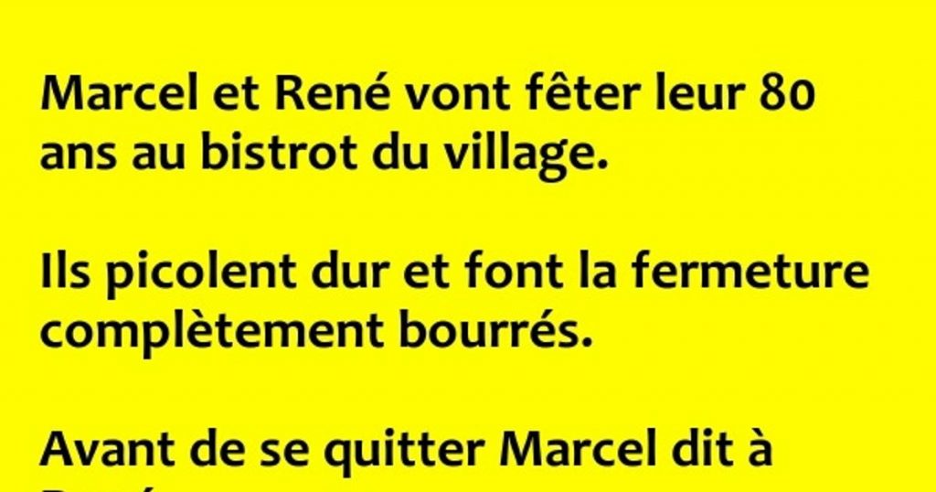 Marcel picole un peu trop avec son ami René