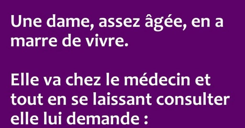 Une dame, assez âgée, en a marre de vivre…