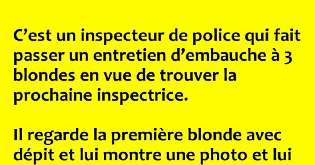 C’est un inspecteur de police qui fait passer …