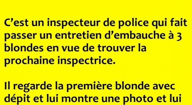 C’est un inspecteur de police qui fait passer …