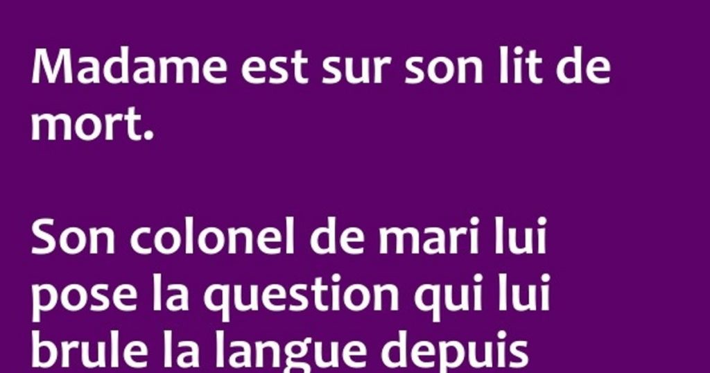 Madame est sur son lit de mort…