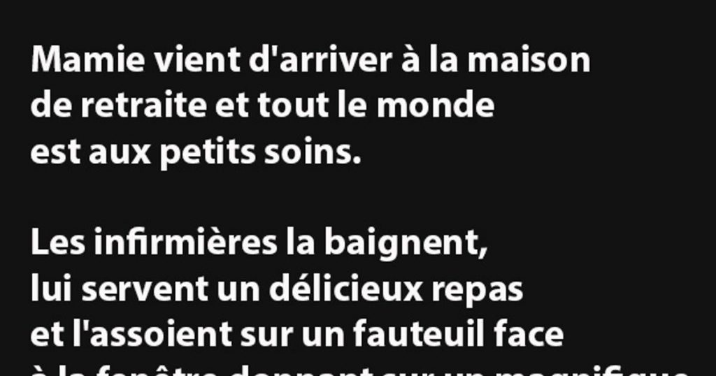 Mamie vient d’arriver à la maison de retraite et tout le monde est aux petits soins…
