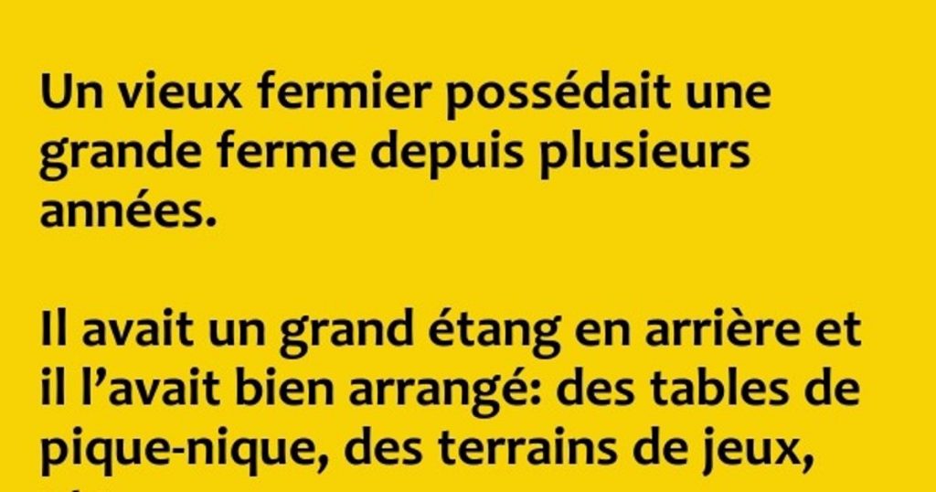 Un vieux fermier possédait une grande ferme …