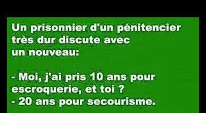 C’est un prisonnier condamné qui arrive dans un pénitencier et qui dit…