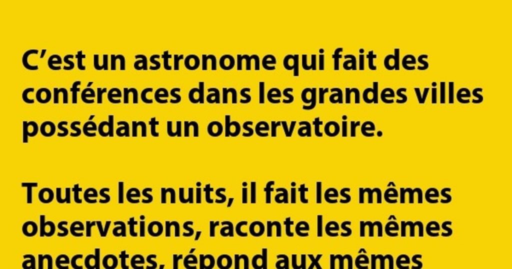 C’est un astronome qui fait des conférences et qui…