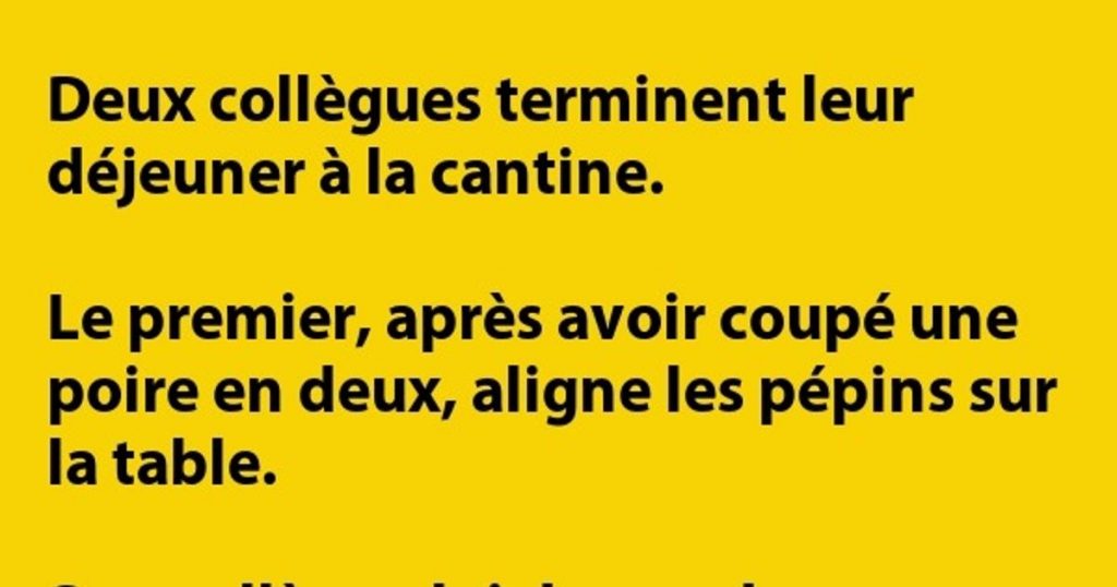 Deux collègues terminent leur déjeuner à la cantine…