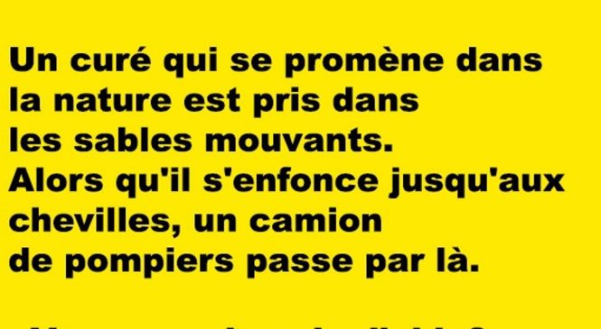 Un curé qui se promène seul est pris dans les sables mouvants…