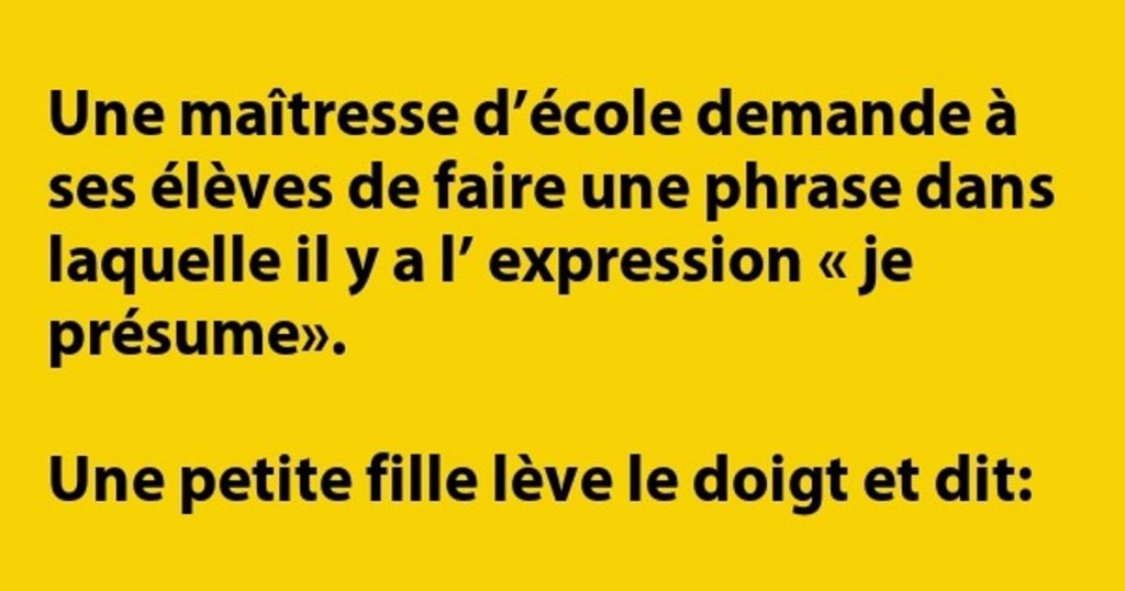 Une maîtresse d’école demande à ses jeunes élèves…