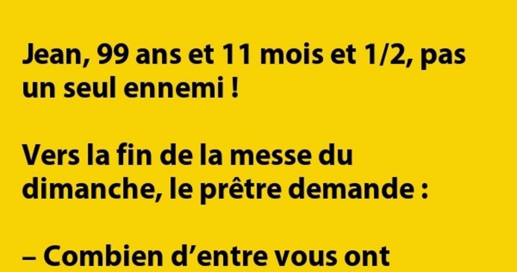 Jean, 99 ans et 11 mois et 1/2, pas un seul ennemi !…
