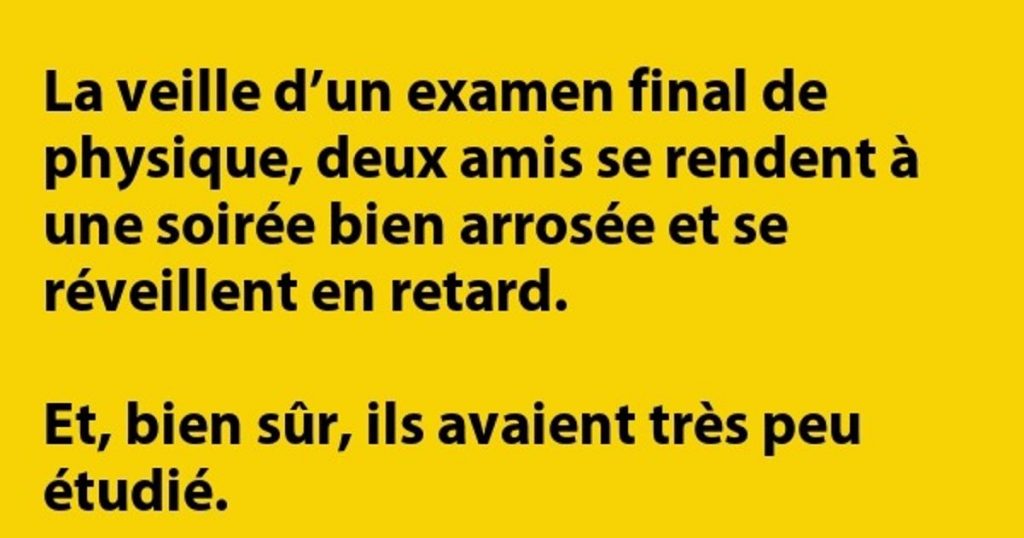 La veille d’un examen final de physique… tendue !