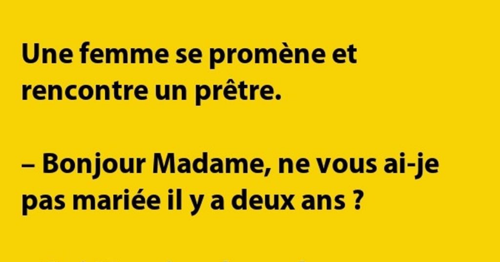 Une femme se promène et rencontre un prêtre…
