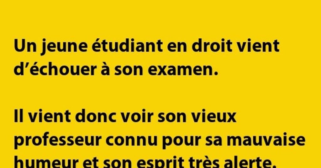 Il vient donc voir son vieux professeur…