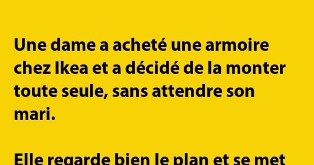 Une dame a acheté une armoire…