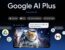 Google AI Plus Capture